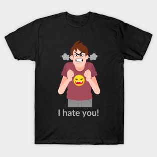 I hate you T-Shirt